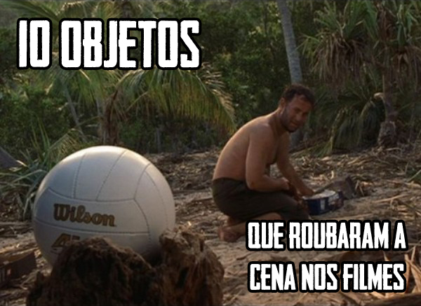 10 Objetos que roubaram a cena nos filmes 10 Objetos que roubaram a cena nos filmes